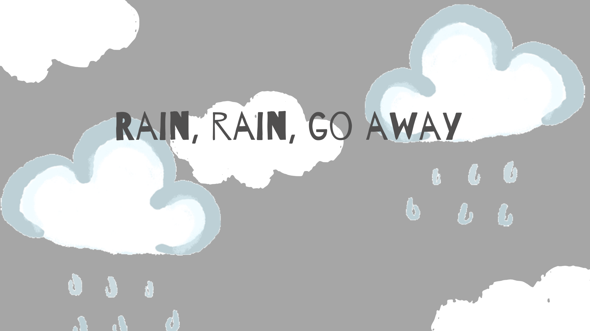 Rain go away